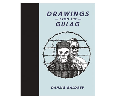 Danzig Baldaev: Drawings from the Gulag