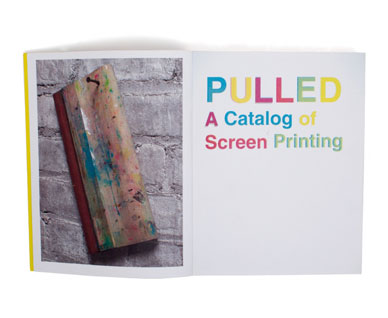 Pulled : A Catalog of Screen Printing