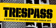 Trespass: une histoire de l'art urbain illicite