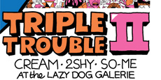 TRIPLE TROUBLE 2 - CREAM, 2SHY ET SO-ME